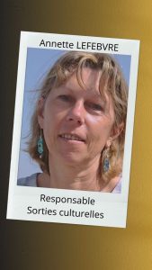 Annette LEFEBVRE                      Responsable Sorties culturelles